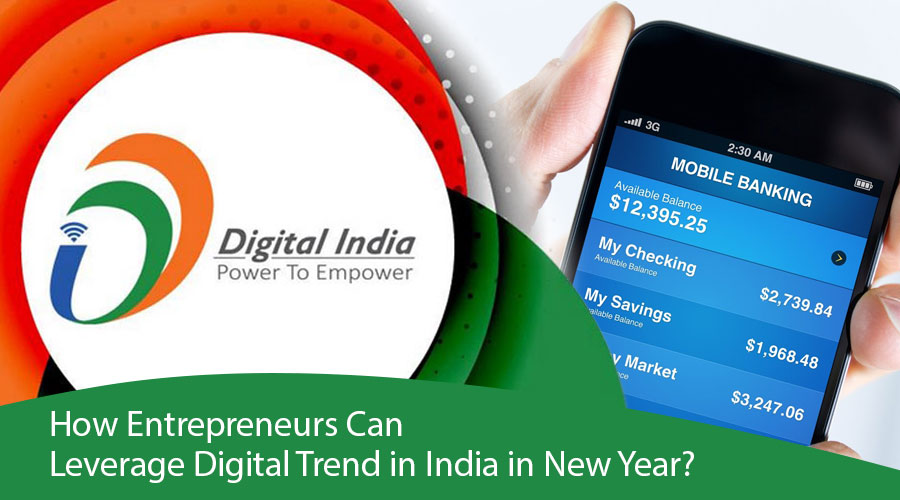 How Entrepreneurs Can Leverage Digital Trend in India in New Year? 1 How-Entrepreneurs-Can-Leverage-Digital-Trend-in-India-in-New-Year