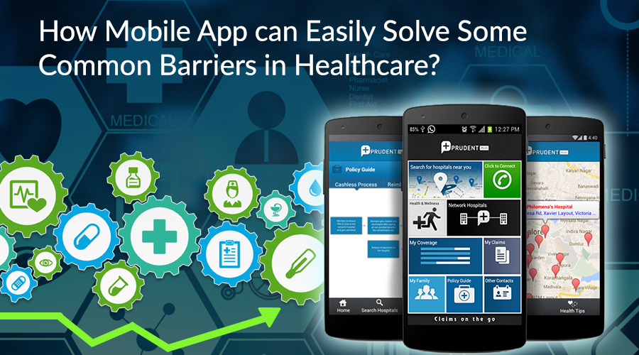 How Mobile App can Easily Solve these Common Barriers in Healthcare? 1 How-Mobile-App-can-be-a-Trouble-shooter-for-these-Serious-Problems-in-Healthcare
