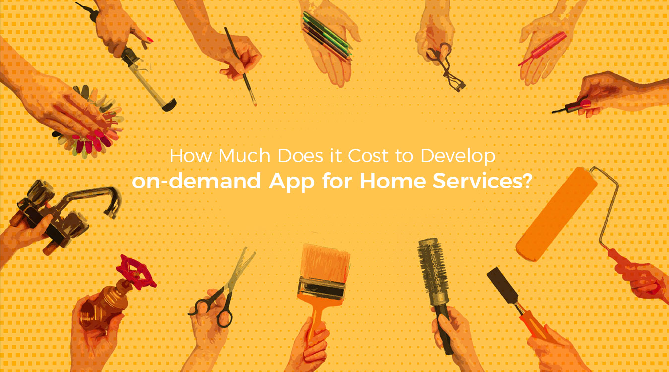 How Much Does it Cost to Develop on demand App for Home Services 1 How-Much-Does-it-Cost-to-Develop-an-App-like-Home-Services