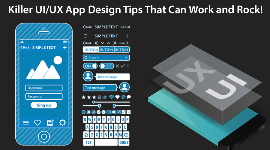 Killer UI/UX App Design Tips That Can Work and Rock! 1 Killer-UI-UX-App-Design-Tips-That-Can-Work-and-Rock