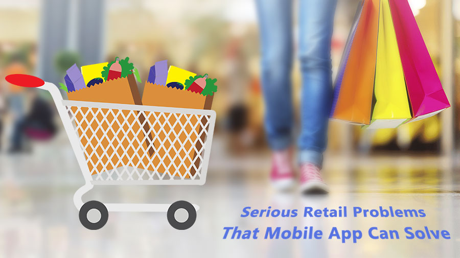 How Mobile App Can Solve Serious Retail Problems? 1 Serious-Retail-Problems-That-Mobile-App-Can-Solve1