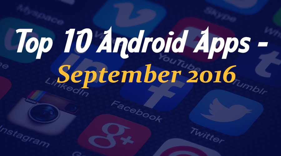 Top 10 Android Apps – September 2016 1 Top 10 Android Apps – September 2016