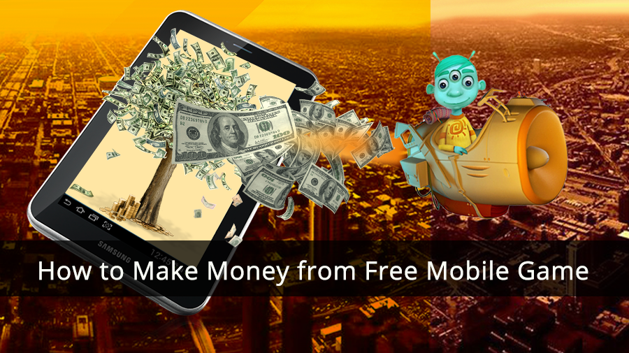 How to Make Money from Free Mobile Game? 1 How-to-Make-Money-from-Free-Mobile-Game